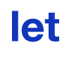 let